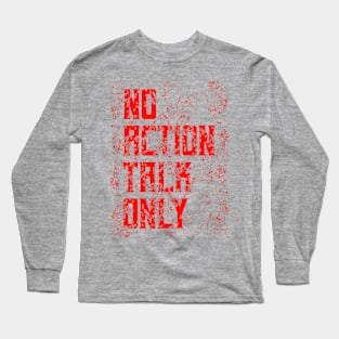 No Action Talk Only Long Sleeve T-Shirt